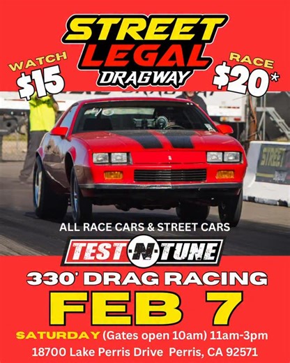 FEB 7, 2026 - STREET LEGAL DRAG RACING TEST-N-TUNE the West Coast Super Cops will be there to race YOU on our 1/16th mile drag strip. It’s like stop light to stop light street racing…. But LEGAL! Can you Beat the Heat? 🚓 🚗🏁 🚗 ALL STREET & RACE CARS WELCOME !🚙 🌮 Great food • 🎶 Good vibes • 💥 Lots of runs and lots of fun! ⏰Time: FEB 7, 2026 Gates open at 10am RACING: 11am-3pm Location: 📍LAKE PERRIS FAIRGROUNDS 18700 Lake Perris Drive Perris, CA 92571 🏁 Racers: $20 Street Legal (2 runs)* 