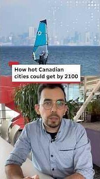 How hot Canadian cities could get by 2100