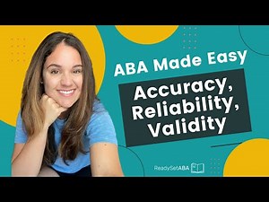 ABA Made Easy: Accuracy, Reliability, & Validity