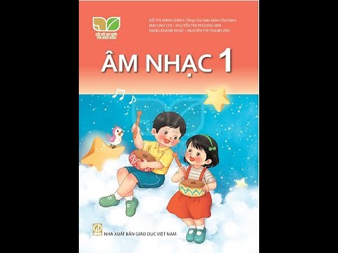 Tổng Hợp Âm Nhạc Lớp 1 (Kết Nối Tri Thức Với Cuộc Sống)