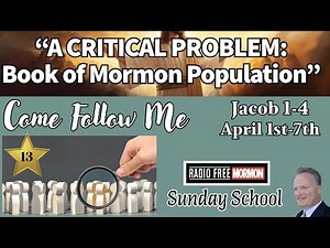 A CRITICAL PROBLEM: Book of Mormon Population [Radio Free Mormon Sunday School 13] April 1-7