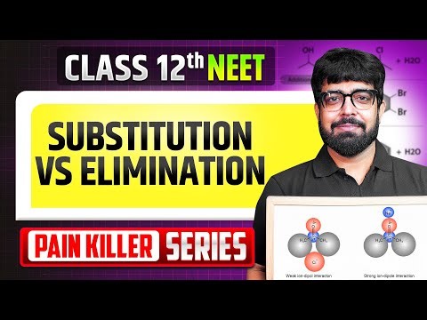 Substitution Vs Elimination - From Basic to Advanced || NEET 2026