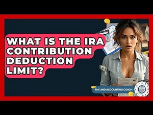 What Is The IRA Contribution Deduction Limit? - Tax and Accounting Coach
