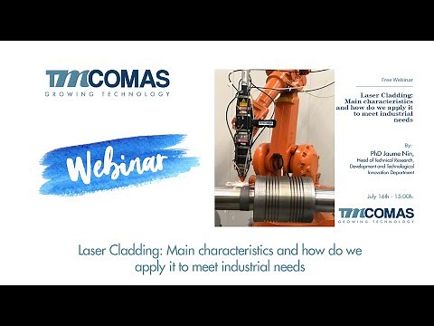 Webinar TMCOMAS - Laser Cladding: Characteristics and how do we apply it