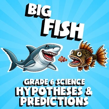 Hypotheses & Predictions BIG FISH Science Game - No Prep Grade 6 Review