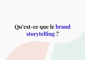 Brand storytelling : 5 étapes pour raconter votre histoire de marque