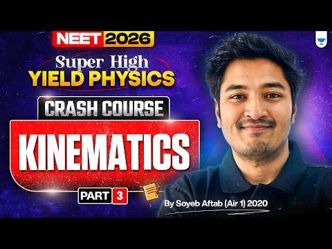 NEET 2026 : Complete Kinematics Part 3 | Crash Course | Soyeb Aftab
