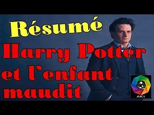 Résumé Harry Potter et l'enfant maudit SPOIL Albus Scorpius Delphi Voldemort Bellatrix Cursed Child