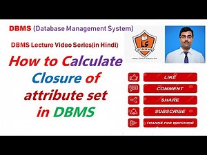Closure of an attribute set in DBMS | Closure of functional dependencies in DBMS