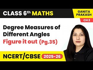 Degree Measures of Different Angles, Figure it out(Pg 35) - Lines & Angles | Class 6 Maths Chapter 2
