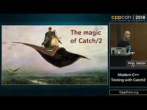 CppCon 2018: Phil Nash “Modern C++ Testing with Catch2”