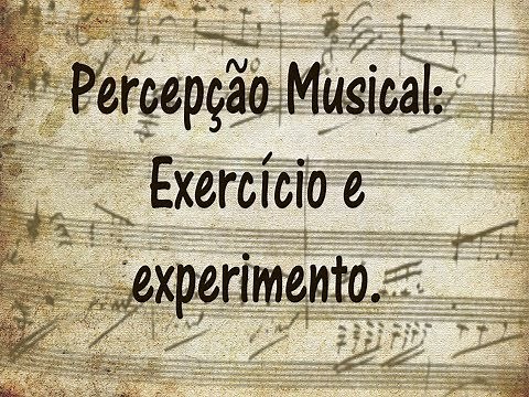 Percepção musical, exercício e experimento.