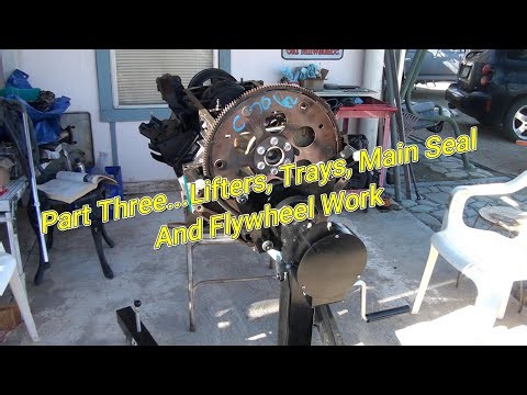 Part Three...Lifters, Lifter Trays, Main Seal, And Flywheel Install.