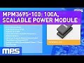 MPM3695-100: 16V, 100A, Scalable, DC/DC Power Module with PMBus