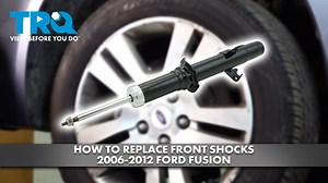 How to Replace Front Shocks 2006-2012 Ford Fusion