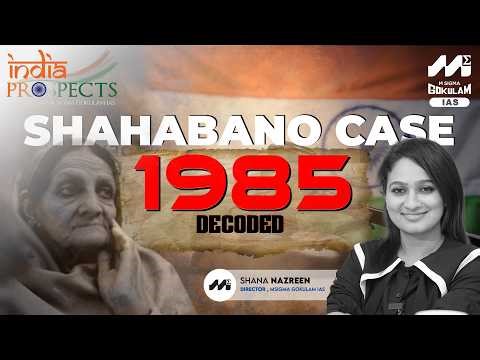 Shahbano Case 1985 Decoded | India Prospects | Shana Nazreen | UPSC PoV