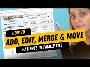 How to Add, Edit, Merge & Move Patients in the Family File