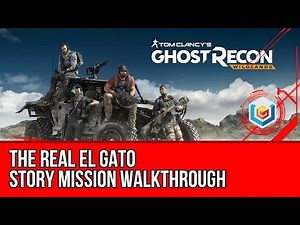 Tom Clancy's Ghost Recon: Wildlands The Real El Gato Walkthrough - Remanzo Story Mission