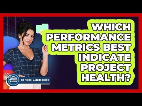 Which Performance Metrics Best Indicate Project Health?