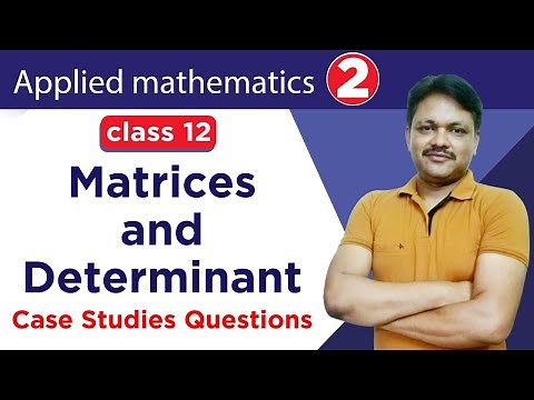 CASE STUDIES | Matrices and determinant | Applied mathematics Class 12 | Gaur Classes