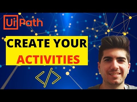 Create your CUSTOM ACTIVITIES for UiPath RPA - Full Tutorial