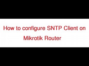 How to configure SNTP Client on Mikrotik Router