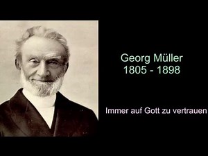 Georg Müller, 1805-1898 baute Waisenhäuser, ein Mann des Gebets und des Glaubens