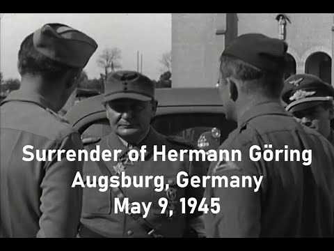 Hermann Göring Surrenders to US Seventh Army at Augsburg, Germany; May 9, 1945