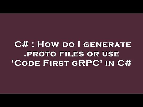 C# : How do I generate .proto files or use 'Code First gRPC' in C#