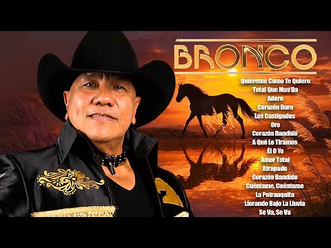 Las Mejores Canciones De Bronco 🐎 Éxitos del Recuerdo y Viejitas Pero Bonitas