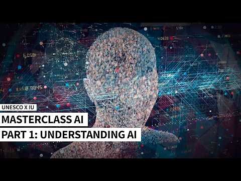 Understanding AI – Core Principles I UNESCO Masterclass I Navigating the World of AI I Part 1