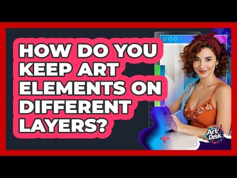 How Do You Keep Art Elements on Different Layers?