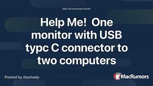 Help Me!  One monitor with USB typc C connector to two computers