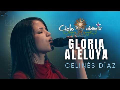Cielo Abierto- Gloria Aleluya (Celinés Díaz) - EN VIVO- HD- Música católica