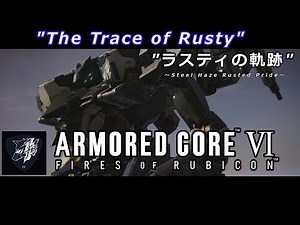 [MAD/AMV] [ARMORED CORE VI] "The Trace of Rusty": Rusty's Trajectory [AC6] [Armored Core VI] [Ste...
