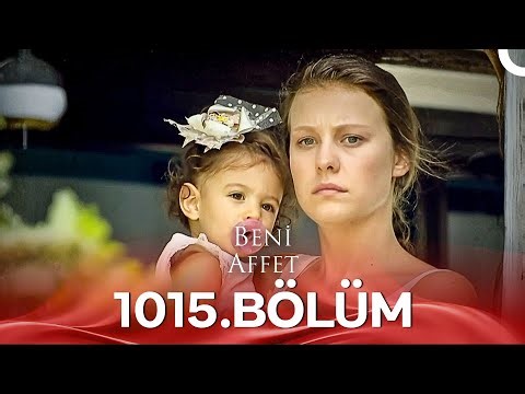 Beni Affet 1015. Bölüm