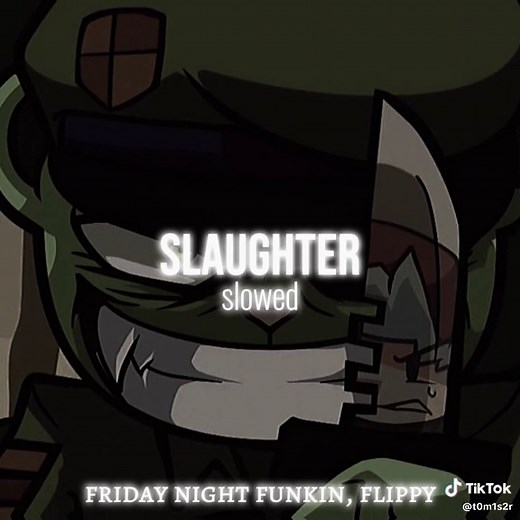 Slaughter - Slowed Down Version by Flippy | Friday Night Funkin Edit
