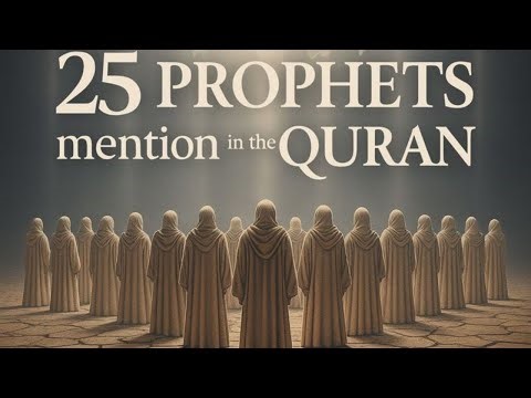 25 Prophets Mentioned In The Quran | Stories & Miracles