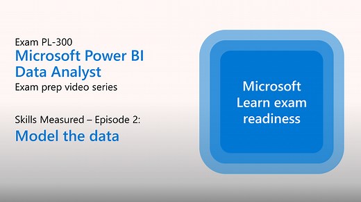 Preparing for PL-300 - Model the Data (Part 2 of 4)