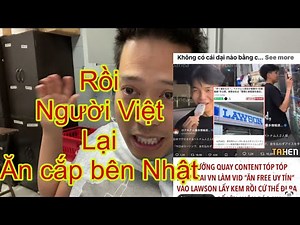 Vietnamese People Are Petty Thieves in Japan Again# Causing Outrage - Vietnamese People Are Being...