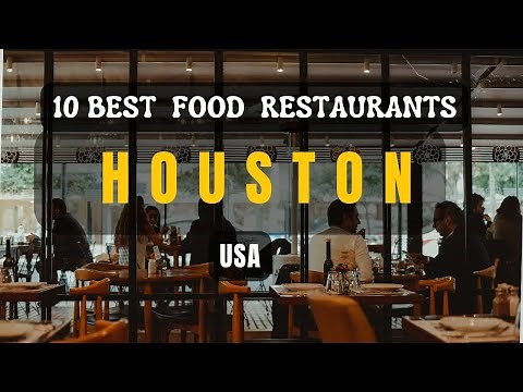 Top 10 Best Restaurants in Houston,USA 2025