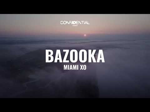 Miami XO - Bazooka (Lyrics)