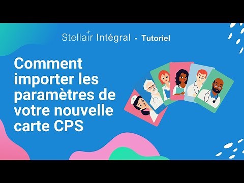 Comment importer les paramètres de votre nouvelle carte CPS dans Stellair Intégral ?