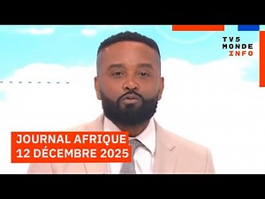 Le journal Afrique du vendredi 12 décembre 2025 sur TV5MONDE