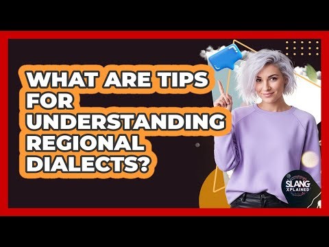 What Are Tips For Understanding Regional Dialects?