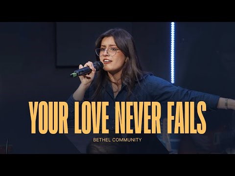 Your Love Never Fails | Jesus Culture | Bethel Community cover