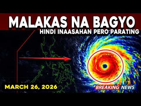 MARCH 26 2026 - MALAKAS NA BAGYO ANG MABUBUO! SAAN ANG POSIBLENG DIREKSYON?