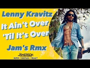 Lenny Kravitz - It Ain't Over 'Til It's Over [Jam's Rmx]