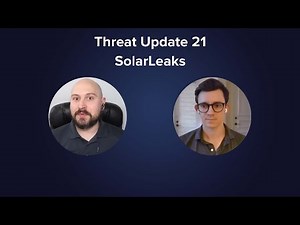 Threat Update 21 - SolarLeaks