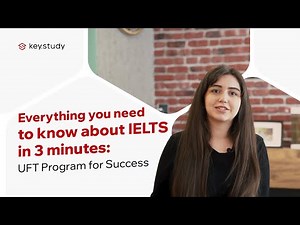Everything you need to know about IELTS in 3 minutes: UFT Program for Success